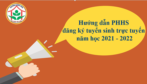 Hướng dẫn PHHS đăng ký tuyển sinh trực tuyến năm học 2021 - 2022